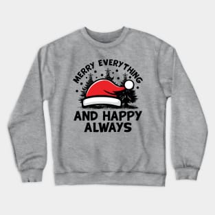 Merry Everything And Happy Always Black Text Crewneck Sweatshirt